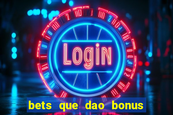 bets que dao bonus no cadastro sem deposito